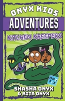 Onyx Kids Adventures: Kitchen Kreepers B0849VZBNP Book Cover