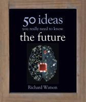 The Future: 50 Ideas You Really Need to Know 1780871597 Book Cover