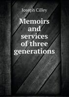 Memoirs and Services of Three Generations 5518648413 Book Cover