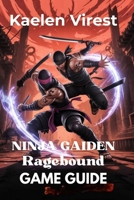 Ninja Gaiden Ragebound Game Guide: Strategies, Combat Tips, Hidden Secrets, and Unlocking the True Ending (Mastering Action Games: The Ultimate Strategy Guide Series) B0FMKB1G57 Book Cover