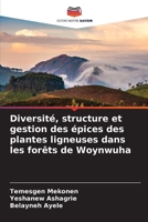 Diversité, structure et gestion des épices des plantes ligneuses dans les forêts de Woynwuha (French Edition) 6208280745 Book Cover