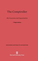 The Comptroller: His Functions and Organization 0674186745 Book Cover