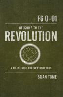 Welcome to the Revolution: A Field Guide For New Believers 0849920051 Book Cover
