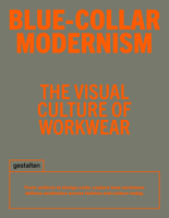 Blue-Collar Modernism: The Visual Culture of Workwear 3967042367 Book Cover
