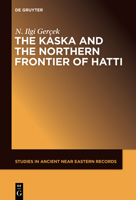 The Kaska and the Northern Frontier of Hatti 1614517274 Book Cover