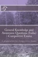 General Knowledge and Awareness Questions (India) - Competitive Exams: A preparation for Competitive Exams 1539704742 Book Cover