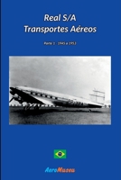 REAL S/A TRANSPORTES AÉREOS - 1 - PARTE 1 - 1945 A 1953 6553928924 Book Cover