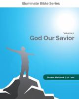 Illuminate Bible Series | God Our Savior | 1st - 2nd Grade Workbook | Volume 1 1598436597 Book Cover