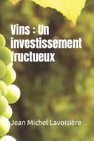 Vins : Un investissement fructueux B0BYR5HQD1 Book Cover