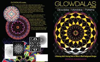 Glowdalas & More: An Adult Coloring Book of White and Black Background Mandalas and Pattern Designs for Relaxation and Stress Relief (White and Midnight Edition) 0998929204 Book Cover