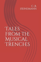Tales From the Musical Trenches 1541161289 Book Cover