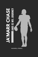 JA'MARR CHASE AND HIS NFL JOURNEY: The Untold Journey of Hard Work, Resilience, and Success B0F43F9BG2 Book Cover
