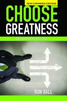 Choose Greatness: Proven Success and Prosperity Principles for Living a Great Life! 1937094669 Book Cover