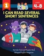 I Can Read Several Short Sentences. My Kids First Level Readers Book Bilingual English Hungarian: 1st step teaching your child to read 100 easy ... and coloring pages for kids ages 4-8 jumbo B089TWR3TT Book Cover