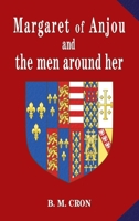 Margaret of Anjou and the men around her 1914280016 Book Cover