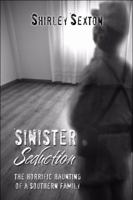 Sinister Seduction: The Horrific Haunting of a Southern Family 160672990X Book Cover