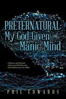 Preternatural: My God-Given Manic Mind: A Memoir and Chronicle a Journey of Self-Discovery and Confessions of a Sex Addict 1669801055 Book Cover
