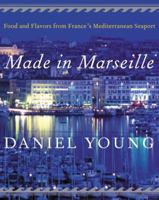 Made in Marseille: Food and Flavors from France's Mediterranean Seaport 0060199377 Book Cover