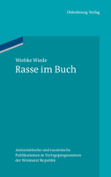 Rasse Im Buch: Antisemitische Und Rassistische Publikationen in Verlagsprogrammen Der Weimarer Republik 3486598287 Book Cover
