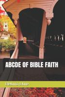ABCDE OF BIBLE FAITH 1520661940 Book Cover