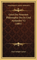 Geist Der Neuesten Philosophie Des In-Und Auslandes V2 (1801) 1160449252 Book Cover