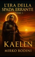 L'era della spada errante volume 1: Kaelen (Italian Edition) B0F9WMFXKR Book Cover
