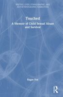 Touched: A Memoir of Child Sexual Abuse and Survival (Writing Lives: Ethnographic Narratives) 1041248407 Book Cover