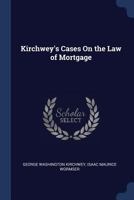 Kirchwey's Cases On the Law of Mortgage 129892099X Book Cover