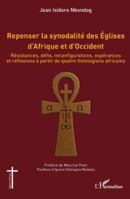 Repenser la synodalité des Églises d’Afrique et d’Occident: Résistances, défis, reconfigurations, espérances et réflexions à partir de quatre théologiens africains (French Edition) 2336553104 Book Cover
