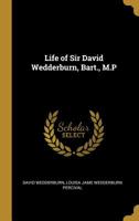 Life of Sir David Wedderburn, Bart., M.P 0530699354 Book Cover