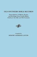 Old Southern Bible Records Transcriptions of Births, Deaths and Marriages from Family Bibles, Chiefly of the 18th and 19th Centuries 0806306173 Book Cover