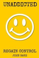 Unaddicted: Regain Control 1533010471 Book Cover