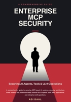 Enterprise MCP Security: Securing AI Agents, Tools & LLM Operations 8269491411 Book Cover