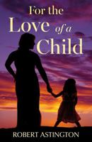 For the Love of a Child 1836282958 Book Cover