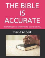 The Bible Is Accurate: The Bible's Amazing Accuracy B08B35X2HF Book Cover