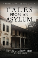 Tales From An Asylum: A Memoir Unlike Any Other B0BN29YR6M Book Cover