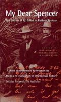 ' My Dear Spencer: The Letters of F.J. Gillen to Baldwin Spencer 1864470216 Book Cover