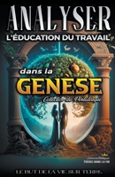 Analyse de L'enseignement au Travail dans la Genèse (L'Éducation Au Travail Dans La Bible) B0C76R69TR Book Cover