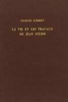 La Vie Et Les Travaux De Jean Sturm, Premier Recteur Du Gymnase Et De L'académie De Strasbourg... 2019536447 Book Cover