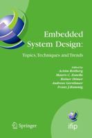 Embedded System Design: Topics, Techniques and Trends (Ifip International Federation for Information Processing) (IFIP International Federation for Information Processing) 0387722572 Book Cover