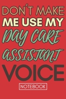 Don't Make Me Use My Day Care Assistant Voice: Retro Gift Funny Lined Notebook 1678737879 Book Cover