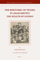 The Rhetoric of Tenses in Adam Smith's &lt;i>the Wealth of Nations&lt;/i> 9004347909 Book Cover