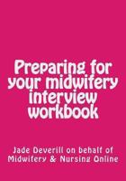 Preparing for Your Midwifery Interview Workbook 1482630575 Book Cover