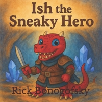 Ish the Sneaky Hero (The Adventures of Ish) B0FKTHDGLD Book Cover