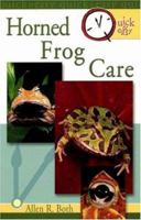 Quick & Easy Horned Frog Care (Quick & Easy) 0793810183 Book Cover