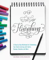 Fearless Flourishing: A Step-by-Step Workbook for Embellishing Your Hand Lettering with Swirls, Swoops, Swashes and More 1612438733 Book Cover