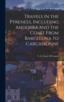 Travels in the Pyrenees, Including Andorra and the Coast From Barcelona to Carcassonne 1018602941 Book Cover