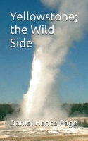 Yellowstone; the Wild Side 1088004849 Book Cover
