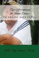 Las Aventuras de Juan Cinco: Un cuento para todos! 1515379582 Book Cover