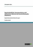 Gesellschaftliche, kommunikative und �sthetische Faktoren der Kunstrichtung des Dadaismus: Systemtheoretische Betrachtungen 3638653374 Book Cover